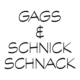 GAGS & SCHNICKSCHNACK