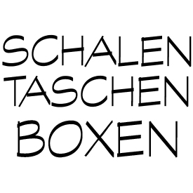 SCHALEN | TASCHEN | BOXEN